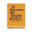 Libro «El discurso del diseño gráfico»  Ein Projekt aus dem Bereich Bildende Künste, Br, ing und Identität, Design, Verlagsdesign und Grafikdesign von Leire y Eduardo - 05.05.2018