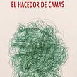 El hacedor de camas. Un proyecto de Escritura de Alejandra Moffat - 15.12.2011