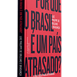 Livro Por que o Brasil é um País Atrasado. Un proyecto de Diseño editorial y Diseño gráfico de Leandro Rodrigues - 05.05.2020