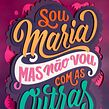 Sou Maria mas não vou com as Outras. Calligraph, Collage, T, pograph, Design, H, Lettering, Ink Illustration, Lettering, and Digital Lettering project by Cyla Costa - 07.28.2020