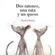 Dos Ratones, una Rata y un Queso. Un projet de Illustration jeunesse , et Écriture de Claudia Rueda - 18.02.2007