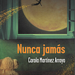 Nunca jamás Ein Projekt aus dem Bereich Erzählung und Schrift von Carola Martinez Arroyo - 05.01.2021