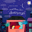 Mentre tu dormi - Carthusia Edizioni. Un proyecto de Ilustración editorial e Ilustración tradicional de Mariana Ruiz Johnson - 18.01.2021