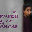 A Boneca e o Silêncio. Cinema, Cinema, Vídeo e TV, e Edição de vídeo projeto de Eduardo Chatagnier - 08.02.2021