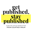 My free "Get Published, Stay Published" newsletter about writing and creativity  Ein Projekt aus dem Bereich Werbung, Schrift, Cop, writing, Marketing und Digitales Marketing von Courtney Maum - 31.12.2019