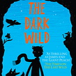 The Dark Wild. Un proyecto de Creatividad, Narrativa, Stor y telling de Piers Torday - 08.04.2014