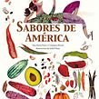 Sabores de América. Writing, and Children's Illustration project by Ana Pavez - 06.05.2021