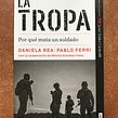 La Tropa. Por qué mata un soldado. Writing project by Daniela Rea - 06.22.2021