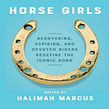 HORSE GIRLS anthology (contributor). Un projet de Écriture, Stor , et telling de Courtney Maum - 01.08.2021