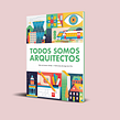 Todos Somos Arquitectos [Editorial SM]. Un progetto di Illustrazione tradizionale, Direzione artistica, Consulenza creativa, Design editoriale e Graphic design di Jorge De la Paz - 13.08.2017