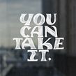 You Can Take It Ein Projekt aus dem Bereich Digitales Lettering, Lettering und Grafikdesign von Rafa Miguel // HUESO - 23.08.2021