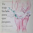 Te traje bichos para que juegues. Un proyecto de Escritura de Paula Brecciaroli - 27.08.2021