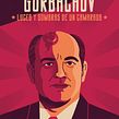 Libro "Gorbachov: Luces y sombras de un camarada". Communication, Narrative, and Writing project by Paco Herranz - 12.04.2019