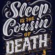Sleep is the Cousin of Death. Un proyecto de Ilustración tradicional, Lettering, Lettering digital, H, lettering, Tipografía y Diseño tipográfico de David Leutert - 01.12.2016