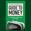 The Creative Professional's Guide to Money . Un proyecto de Marketing de Ilise Benun - 09.11.2021