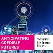 Anticipating Credible Futures presentation - Rich Radka. Business, Growth Marketing, Br, Strateg, and Creative Consulting project by Rich Radka - 01.30.2022