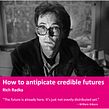 Anticipating Credible Futures - Rich Radka, Fuse Foresight Ein Projekt aus dem Bereich Business, Markenstrategie, Growth Marketing und Kreative Beratung von Rich Radka - 30.01.2022