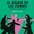El ataque de los zombis (parte 1500). Creative Writing, and Fiction Writing project by Raquel Castro - 08.08.2020