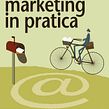 Email Marketing in pratica. Non-Fiction Writing, and Digital Marketing project by Alessandra Farabegoli - 03.10.2014