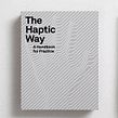 Book design for The Haptic Way — A Handbook for Practice. Design, Editorial Design, and Graphic Design project by BOB Design - 07.08.2019