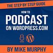 Book: How To Podcast on WordPress. Podcasting project by Mike Murphy - 05.19.2018