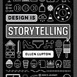 Design Is Storytelling. Graphic Design, Writing, Br, ing & Identit project by Ellen Lupton - 08.17.2022