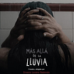 Más Allá de la Lluvia. Audiovisual Post-production, Audio, and Sound Design project by Manuel José Gordillo - 08.21.2022