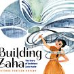 Building Zaha: The Story of Architect Zaha Hadid. Un progetto di Illustrazione tradizionale e Albo illustrato di Victoria Tentler-Krylov - 29.08.2022