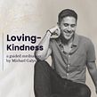 Loving-Kindness: A Guided Meditation with Michael Galyon. Social Media project by Michael Galyon - 05.11.2024