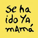 Se ha ido ya mamá
