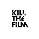 Kill the film