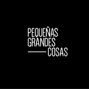 Pequeñas Grandes Cosas