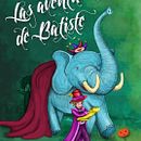 Las aventuras de Batiste. Een project van  Ontwerp y Traditionele illustratie van Almudena Pérez - 27.08.2013