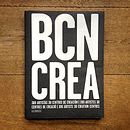 BCN CREA. Un proyecto de Dirección de arte, Diseño editorial, Diseño gráfico y Tipografía de Céline Robert - 06.09.2012