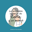 La increíble historia de Carla y su mamá. Design, Design gráfico, e Educação projeto de Natalia Fernández Olmos - 07.10.2014