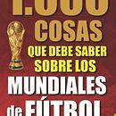 1.000 cosas que debe saber sobre los Mundiales (2014). Escrita projeto de Rafa González-Palencia - 09.03.2014