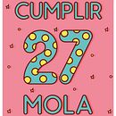 ¡Cumplir 27 mola!. Design gráfico e Ilustração tradicional projeto de Ana Bustos Fernández - 05.03.2016
