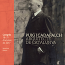 Puig i Cadafalch. Arquitecte de Catalunya (2017). Un proyecto de Diseño de Júlia A. - 18.10.2017