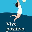 Diseño, ilustración y maquetación de Vive positivo. Un proyecto de Diseño editorial e Ilustración tradicional de Jordi Rosich Montagut - 06.12.2016