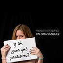 Y tú, ¿Por qué protestas?. Un projet de Photographie de Paloma Vázquez - 12.02.2015