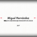 Reel cabeceras 2017 . Un proyecto de Motion Graphics de Miguel Hernández Recio - 26.06.2017