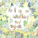 As I go on something new unfolds. Un progetto di Design, Design editoriale, Graphic design, Scrittura, Illustrazione tradizionale e Lettering di Marina Turmo - 11.05.2017