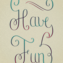 Have Fun. Un proyecto de Caligrafía, Diseño, Diseño gráfico, Lettering y Tipografía de María Laura Damiani Figueroa - 24.08.2017