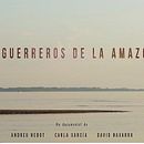 Los Guerreros de la Amazonía - Documental. Video project by Carla Garcia Ballesteros - 08.19.2016