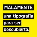 Malamente tipografía [1.0]. Design, Graphic Design, Writing, T, and pograph project by Daniel Martínez - 07.15.2015