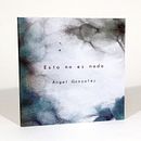 Esto no es nada, de Ángel González. Projekt z dziedziny Concept art, Kreat, wność, Grafika ed, torska,  Introligatorstwo i Papercraft użytkownika Zigor Anguiano Calzada - 12.09.2018