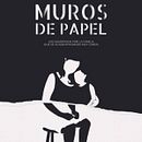 Cortometraje Muros de Papel. Un proyecto de Guion y Realización audiovisual de Daniel Matarranz Gallego - 06.05.2014