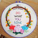 Do what you love - Club de Bordado. Embroider project by Tania Rosas - 08.30.2018