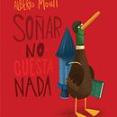 Soñar no cuesta nada. Un proyecto de Ilustración tradicional de Alberto Montt - 20.01.2019