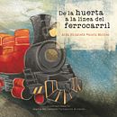 De la huerta a la línea del ferrocarril. Ilustración y maquetación de libro infantil. Projekt z dziedziny Trad, c i jna ilustracja użytkownika Maricarmen Fernandez - 01.04.2018